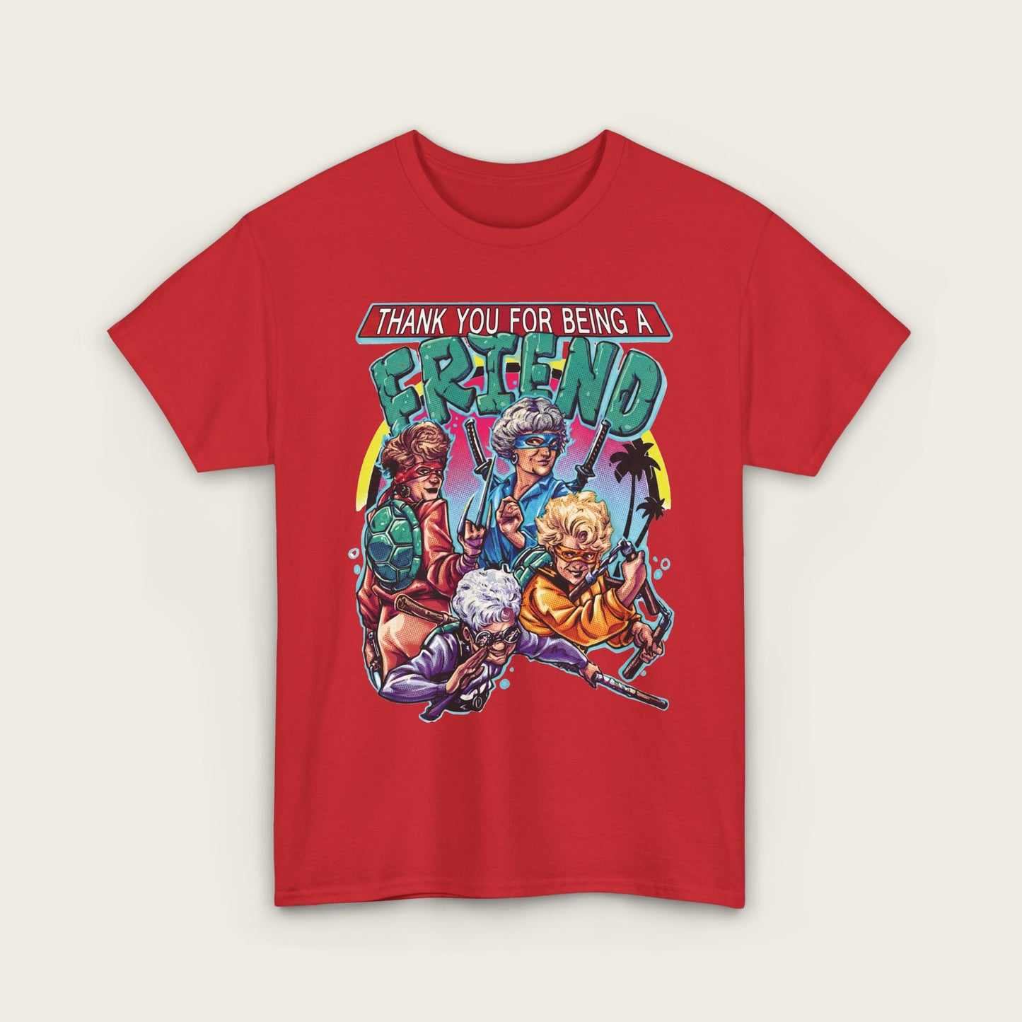 Thank You For Being A Friend Unisex Tee