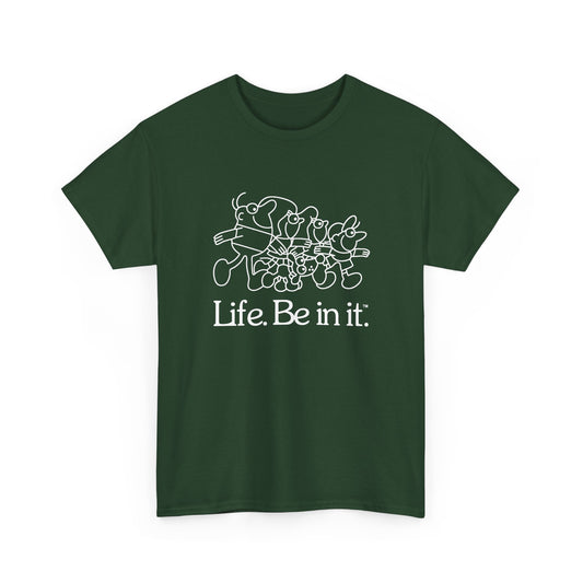 Life Be In It Unisex Tee