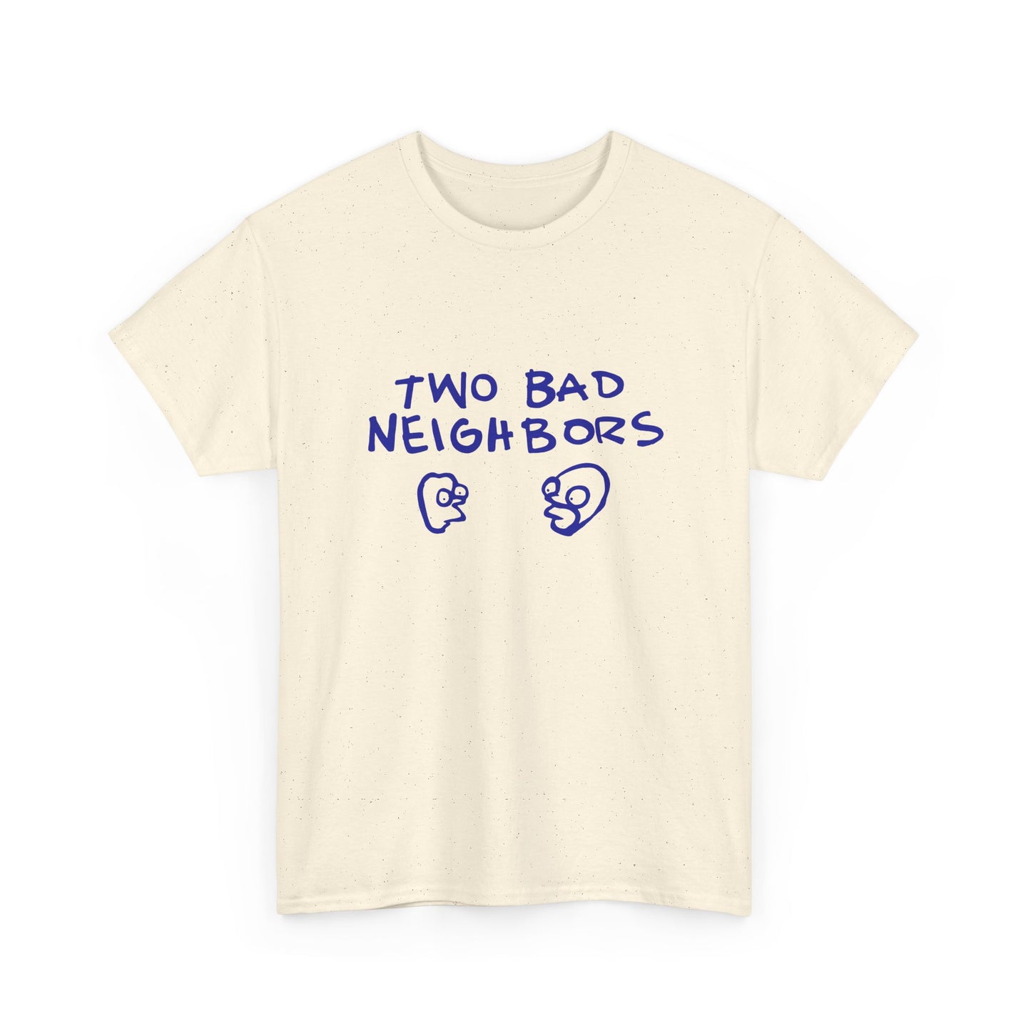 Two Bad Neighbors Unisex Tee