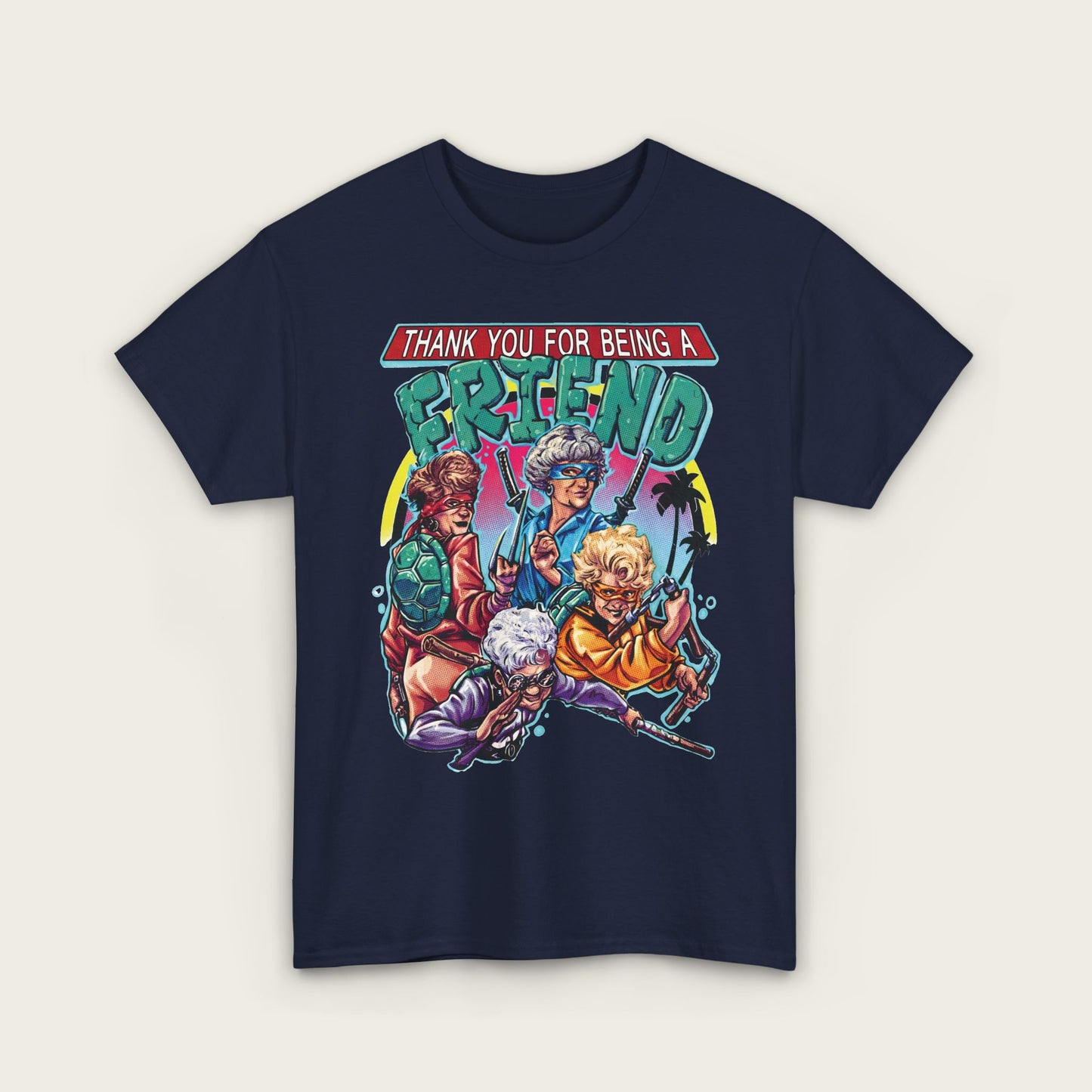 Thank You For Being A Friend Unisex Tee