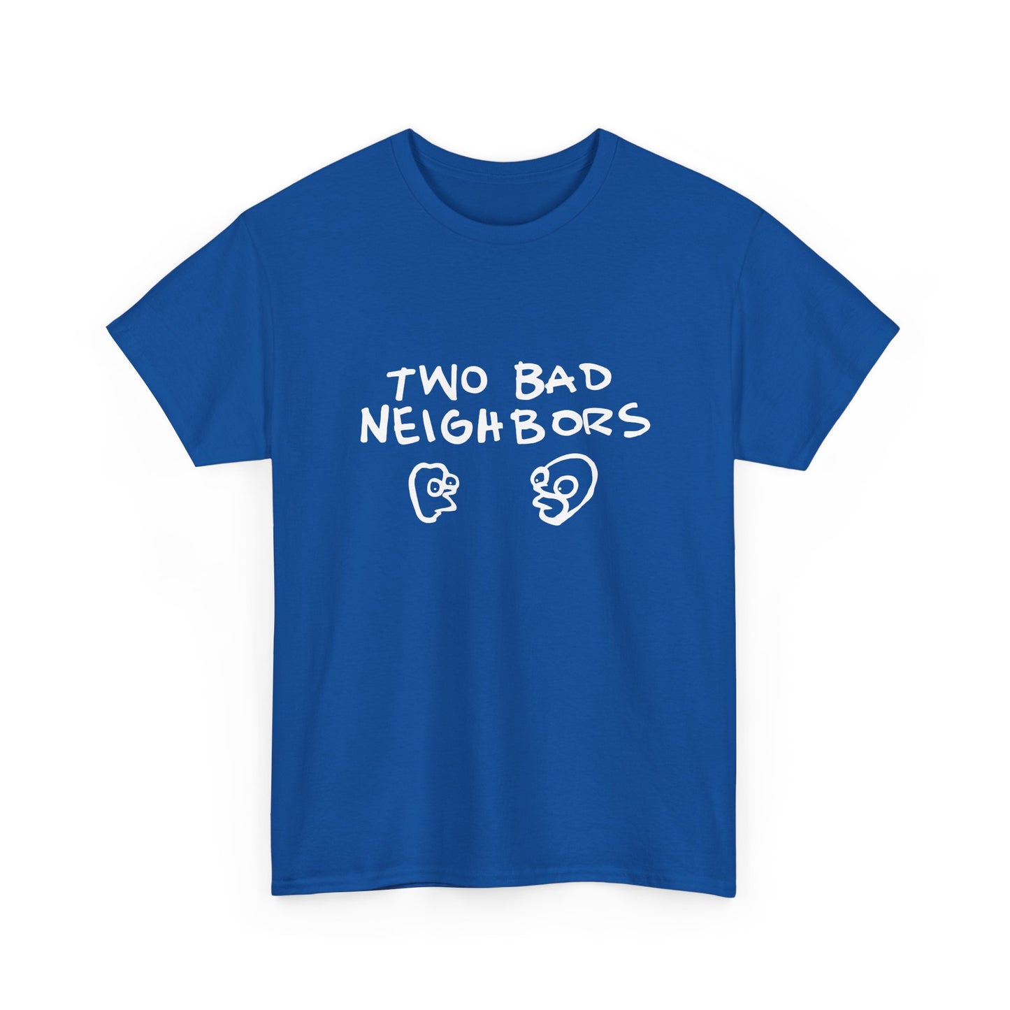 Two Bad Neighbors Unisex Tee