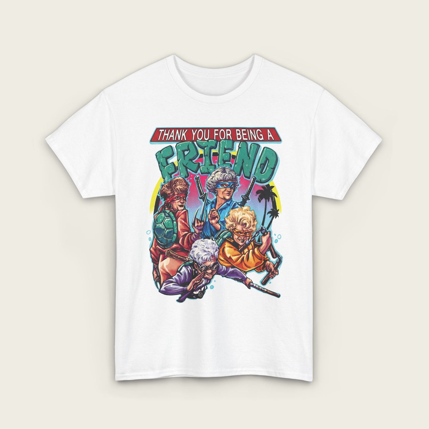 Thank You For Being A Friend Unisex Tee