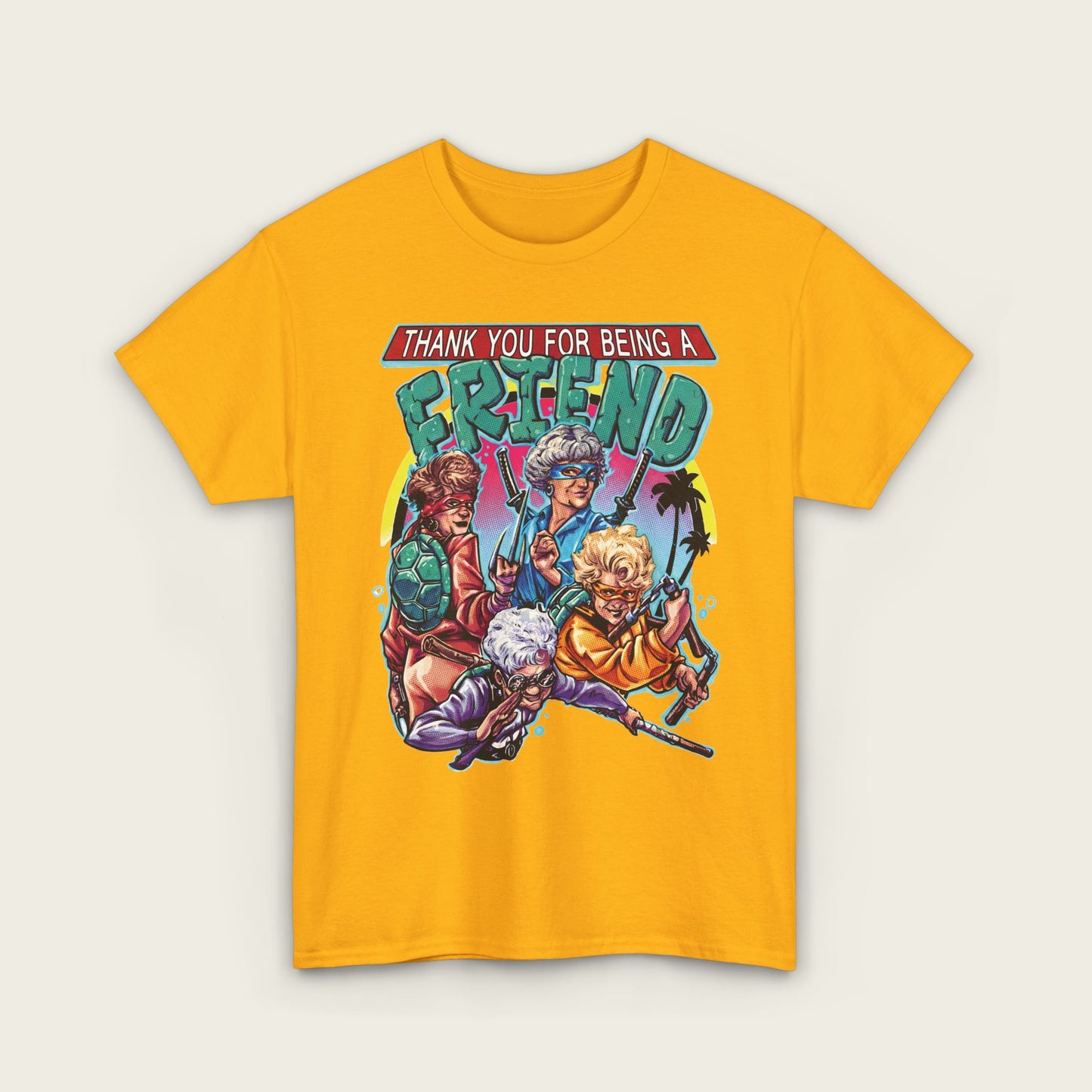 Thank You For Being A Friend Unisex Tee