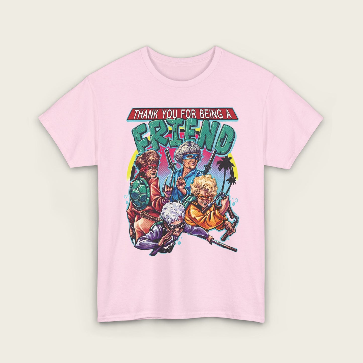 Thank You For Being A Friend Unisex Tee
