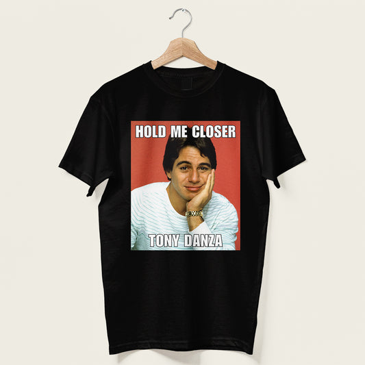 Hold Me Closer Tony Danza Unisex Tee