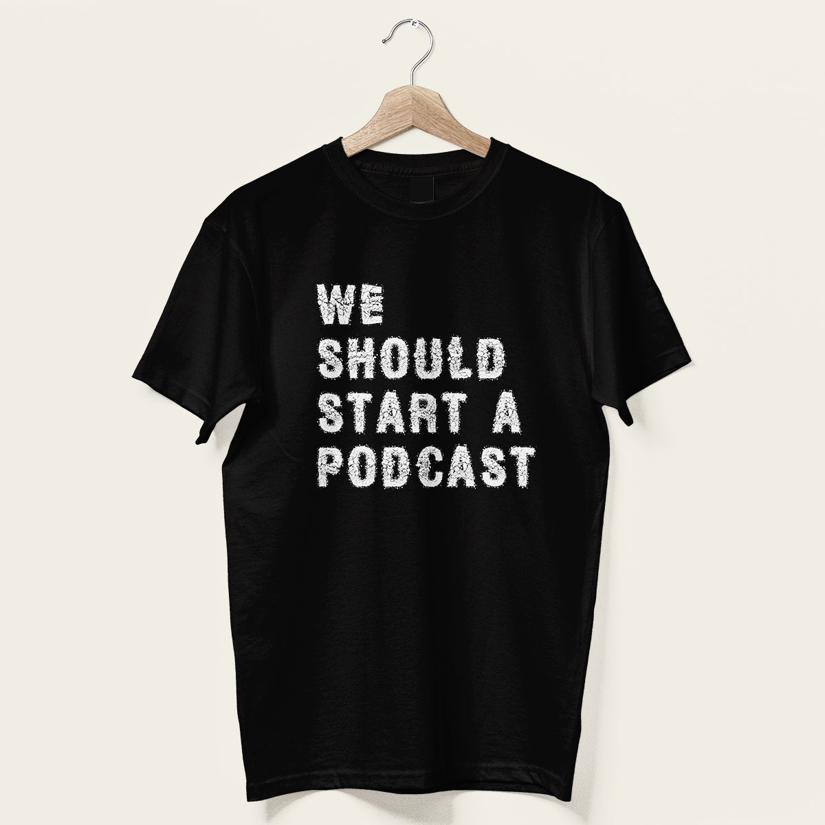 We Should Start A Podcast Unisex Tee